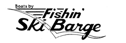 BOATS BY FISHIN' SKI BARGE trademark