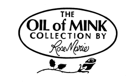THE OIL OF MINK COLLECTION BY ROSE MARIE trademark