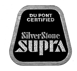 DU PONT CERTIFIED SILVERSTONE SUPRA trademark
