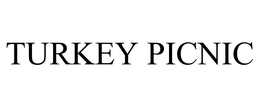TURKEY PICNIC trademark