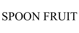 SPOON FRUIT trademark