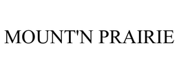 MOUNT'N PRAIRIE trademark