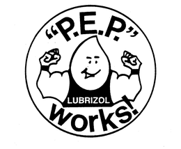 "P.E.P." WORKS! LUBRIZOL trademark