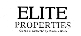 ELITE PROPERTIES OWNED & OPERATED BY MILITARY WIVES trademark