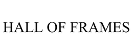 HALL OF FRAMES trademark