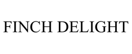 FINCH DELIGHT trademark