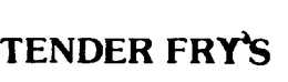 TENDER FRY'S trademark