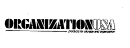 ORGANIZATION USA PRODUCTS FOR STORAGE AND ORGANIZATION trademark