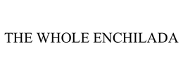 THE WHOLE ENCHILADA trademark