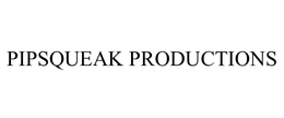 PIPSQUEAK PRODUCTIONS trademark