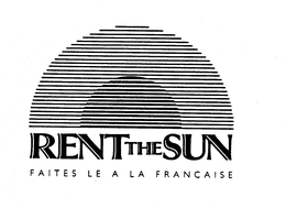 RENT THE SUN FAITES LE A LA FRANCAISE trademark