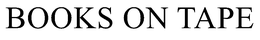 BOOKS ON TAPE trademark