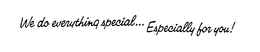 WE DO EVERYTHING SPECIAL... ESPECIALLY FOR YOU! trademark