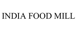 INDIA FOOD MILL trademark