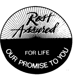 REST ASSURED FOR LIFE OUR PROMISE TO YOU trademark