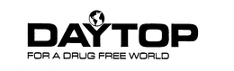 DAYTOP FOR A DRUG FREE WORLD trademark