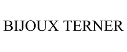 BIJOUX TERNER trademark