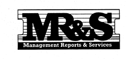 MR & S MANAGEMENT REPORTS & SERVICES trademark