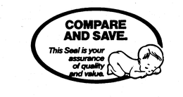 COMPARE AND SAVE THIS SEAL IS YOUR ASSURANCE OF QUALITY AND VALUE trademark