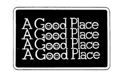 A GOOD PLACE trademark