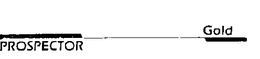 PROSPECTOR GOLD trademark