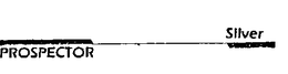 PROSPECTOR SILVER trademark