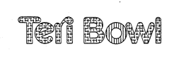 TERI BOWL trademark