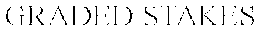 GRADED STAKES trademark