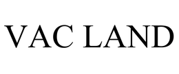 VAC LAND trademark