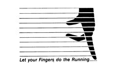 LET YOUR FINGERS DO THE RUNNING...... trademark