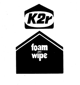 K2R FOAM AND WIPE trademark