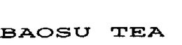 BAOSU TEA trademark
