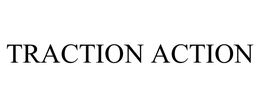 TRACTION ACTION trademark