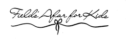 FIELD'S AFAR FOR KIDS trademark