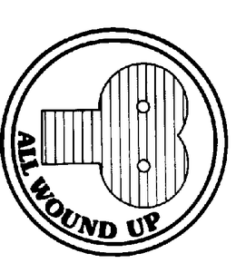 ALL WOUND UP trademark