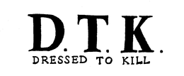 D.T.K. DRESSED TO KILL trademark
