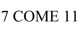 7 COME 11 trademark