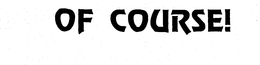 OF COURSE! trademark