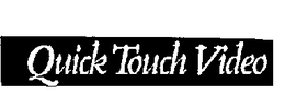 QUICK TOUCH VIDEO trademark