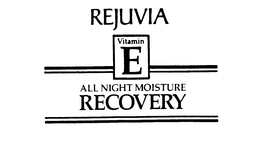 REJUVIA VITAMIN E ALL NIGHT MOISTURE RECOVERY trademark