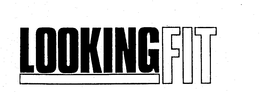 LOOKING FIT trademark