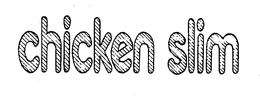 CHICKEN SLIM trademark