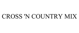 CROSS 'N COUNTRY MIX trademark