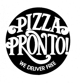 PIZZA PRONTO! WE DELIVER FREE trademark