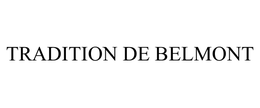 TRADITION DE BELMONT trademark