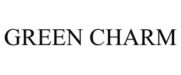 GREEN CHARM trademark