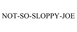 NOT-SO-SLOPPY-JOE trademark
