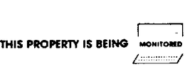 THIS PROPERTY IS BEING MONITORED trademark