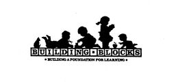 BUILDING BLOCKS BUILDING A FOUNDATION FOR LEARNING trademark