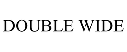 DOUBLE WIDE trademark